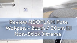 Review NEOFLAM Pote Wokpan  26cm  30cm │ NonStick Xtrema Ceramic Coating │ Silicone Rimmed Glass [upl. by Race]