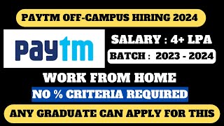 PAYTM OFFCAMPUS HIRING DRIVE 2024  ANY GRADUATE CAN APPLY  NO  CRITERIA  APPLY NOW [upl. by Sayce]