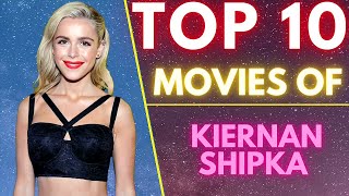 Top 10 Movies Of  KIERNAN SHIPKA  American Actress  SASCO  kiernanshipka [upl. by Lal]