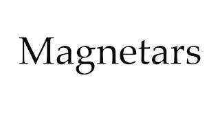 How to Pronounce Magnetars [upl. by Weldon]