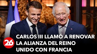 Carlos III llamó a renovar la alianza del Reino Unido con Francia [upl. by Aile]