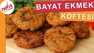 Bayat Ekmek Köftesi Nasıl Yapılır En Lezzetli Tarif  Nefis Yemek Tarifleri [upl. by Popele]