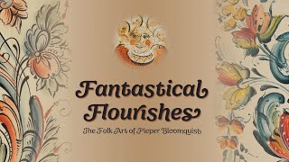 Fantastical Flourishes The Folk Art of Pieper Bloomquist [upl. by Aikin]