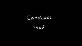 CATABOLIC SEED [upl. by Kolodgie]