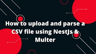 How to upload and parse a CSV file using NestJs amp Multer [upl. by Mclaurin]