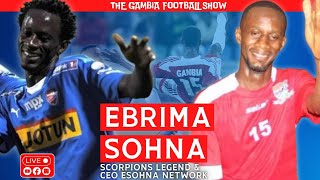 The Gambia Football Show  EXCLUSIVE CHAT WITH SCORPIONS LEGEND EBRIMA SOHNA [upl. by Wagoner]