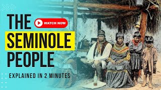 Who are the Seminole Native Americans  TwoMinute History [upl. by Berkshire]