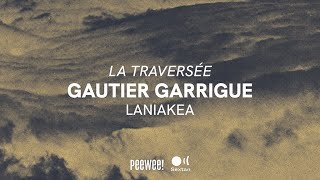 GAUTIER GARRIGUE quotLA TRAVERSÉEquot · Laniakea [upl. by Etessil]