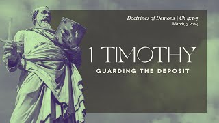 Guarding the Deposit Doctrines of Demons  1 Timothy 415  March 3 2024  Rick Martinez [upl. by Kacerek]