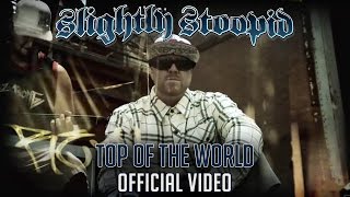 Top of the World  Slightly Stoopid Official Video [upl. by Novi]