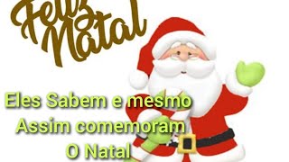 Video 2662  Eles Sabem e Mesmo Assim Comemoram o Natal [upl. by Onailime33]