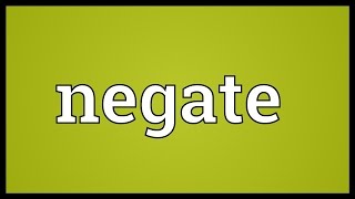 Negate Meaning [upl. by Laundes]