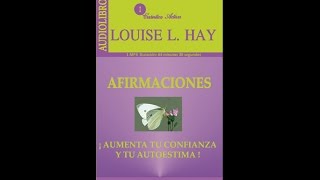 Afirmaciones para la Autoestima  Louise Hay Audiolibro [upl. by Oberon867]