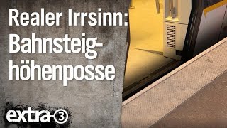 Realer Irrsinn BahnsteighöhenPosse  extra 3  NDR [upl. by Brieta]