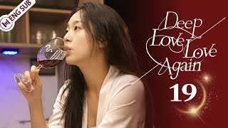 Deep Love Love Again 19 💘A gambling game of domineering contractual love  情深不悔 再爱难为  ENG SUB [upl. by Echo860]