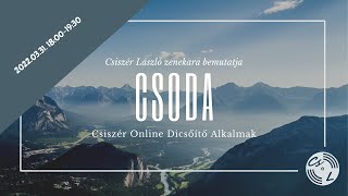 CSODA  Csiszér Online Dicsőítő Alkalmak  20220331 [upl. by Nairred672]