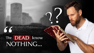 WHY does the BIBLE SAY the DEAD KNOW NOTHING [upl. by Koblick]