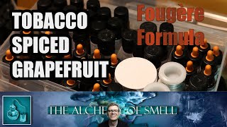 A Tobacco Spiced Grapefruit Fougere  Formula  How To Make Perfume [upl. by Grounds]