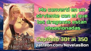 Me convertí en un sirviente con el que las dragonas estan obsesionadas  Capitulo 301 al 350 [upl. by Comethuauc]