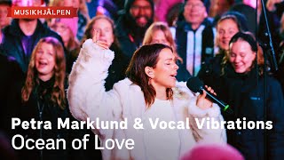 Petra Marklund amp Vocal Vibrations  Ocean of Love  Musikhjälpen 2023 [upl. by Idden202]