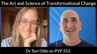 The Art and Neuroscience of Transformational Change Dr Tori Olds on PYP 553 [upl. by Denny]