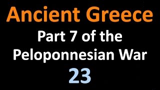 Ancient Greek History  Part 7 of the Peloponnesian War  23 [upl. by Lamonica]