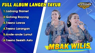 Tayub Full Album MBAK WILIS  Ladrang Slamet  Gotong Royong  Tresno Lawas  Tresno Larangan [upl. by Aitnas815]