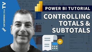 Controlling Totals and Subtotals In Power BI [upl. by Boaten]