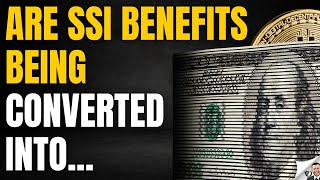 Are SSI Benefits Getting Converted Into Digital Dollars [upl. by Dopp]