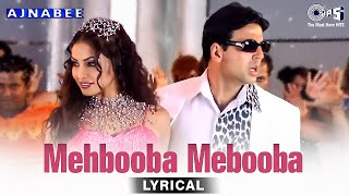 Mehbooba Mehbooba  Lyrical  Ajnabee  Akshay Kumar Bipasha Basu  Adnan Sami Sunidhi Chauhan [upl. by Tallia]