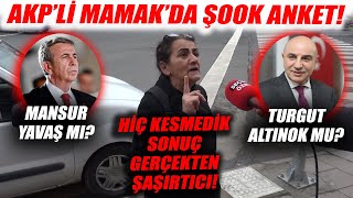 AKPli İlçe Ankara Mamakda Şaşkınlık Veren Kesintisiz Anket Turgut Altınok mu Mansur Yavaş mı [upl. by Ylrehc]