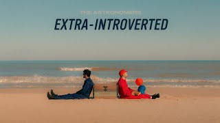 The Astronomers  ExtraIntroverted Official Audio  Lyric Video [upl. by Anaidiriv]