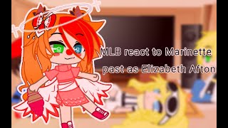 MLB react to Marinette past as Elizabeth Afton [upl. by Nitsyrk714]