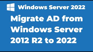 19 Migrate Active Directory from Windows Server 2012 R2 to Server 2022 [upl. by Leclair]