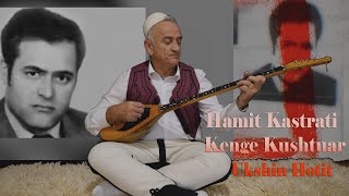 Hamit Kastrati  Kenge Kushtuar Ukshin Hotit [upl. by Negris941]