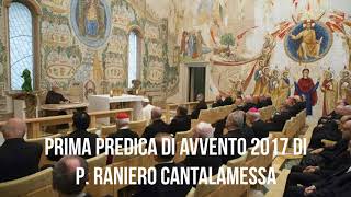 p Raniero Cantalamessa – Prima predica di Avvento 2017 [upl. by Inneg]