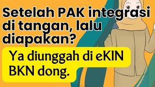 PAK Integrasi sudah di tangan Selanjutnya unggah ke eKIN BKN [upl. by Kimmy]