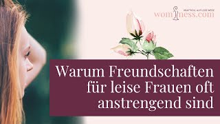 16  Warum Freundschaften für leise Frauen anstrengend sind HochsensibelIntrovertiert  wominess [upl. by Namlaz]