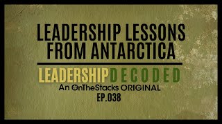 Leadership Lessons From Antarctica  Ep038 [upl. by Akenit]