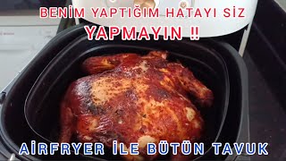 🔴 BEN BU HATAYI YAPTIM SİZ YAPMAYIN‼️ PHILIPS AIRFRYER İLE BÜTÜN TAVUK NASIL OLDU❓AİRFRYER TARİFLERİ [upl. by Eeleimaj]