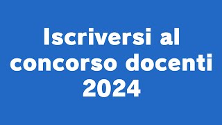 Iscriversi al concorso docenti 2024 [upl. by Grim]