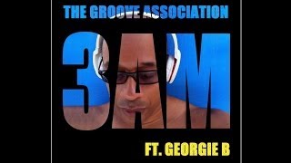 The Groove Association Ft Georgie B 3AM ALBUM PREVIEW [upl. by Hterrag]