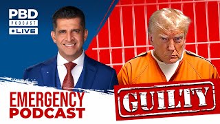 Donald Trump GUILTY in Hush Money Trial  EMERGENCY PODCAST  PBD Podcast  Ep 417 [upl. by Llerat]