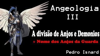 Angeologia III  Divisão entre Anjos e demonios  Nome do Anjo da Guarda [upl. by Aileen831]