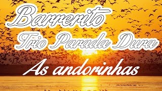 Barrerito  As andorinhas Trio Parada Dura [upl. by Mcdermott]