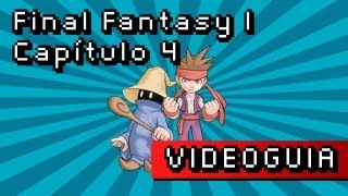 Guía Final Fantasy I  Capítulo 4 La llave mística [upl. by Ienttirb]