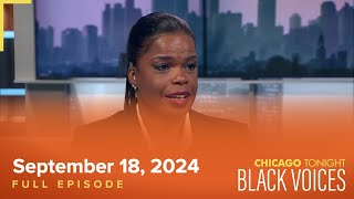 September 18 2024 Full Episode — Chicago Tonight Black Voices [upl. by Cadal]