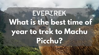 What is the best time of year to trek to Machu Picchu [upl. by Brucie655]