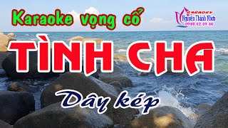 Karaoke vọng cổ TÌNH CHA  DÂY KÉP Tg Phạm Văn Phúc [upl. by Leandra367]