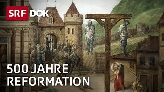 500 Jahre Reformation – Wie die Schweiz gespalten wurde  Gott Arbeit Geld  Doku  SRF Dok [upl. by Nylsaj11]